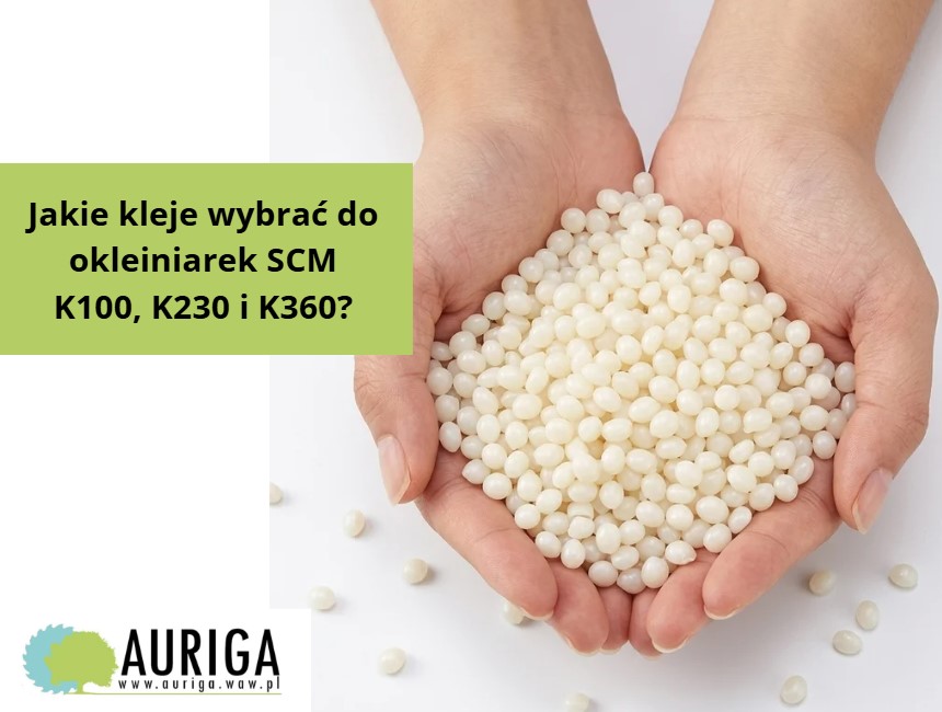 Jakie kleje wybrać do okleiniarek SCM K100, K230 i K360?